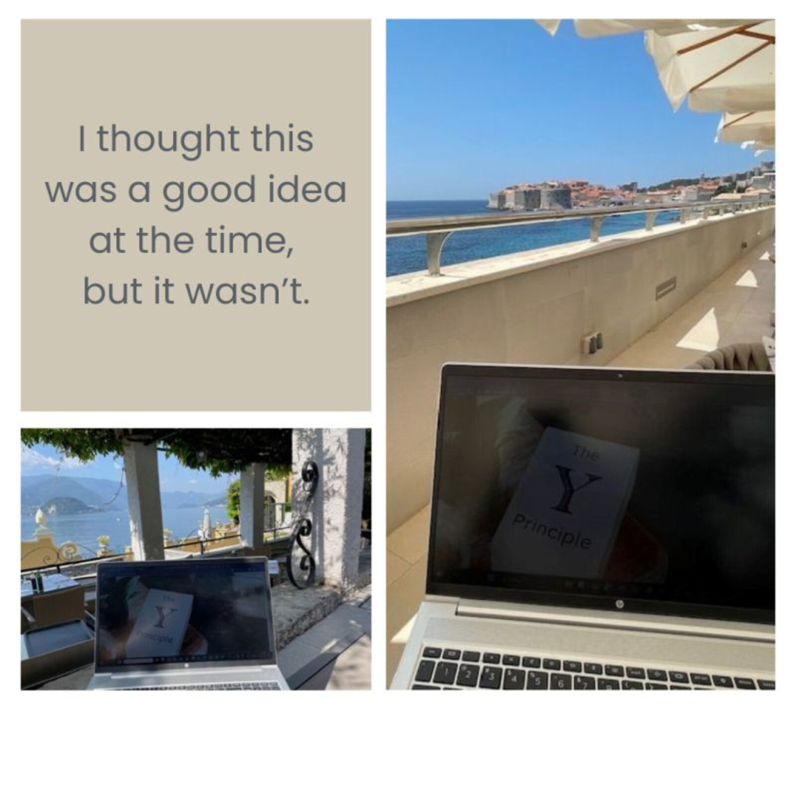 Laptop on a sunny European terrace overlooking the sea, with the caption "I thought this was a good idea at the time, but it wasn't"